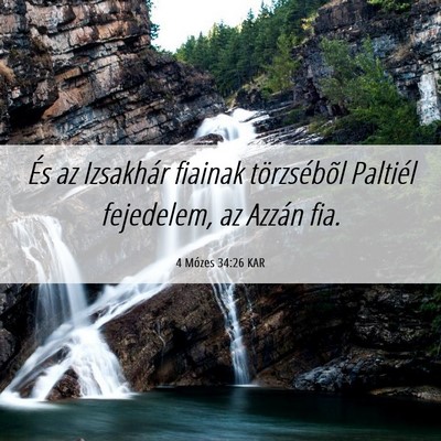 Picture 06 - 4 Mózes 34:26 KAR - És az Izsakhár fiainak törzsébõl Paltiél - Bible Verse Picture