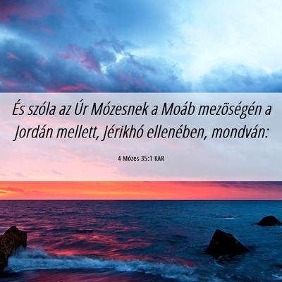 Picture 06 - 4 Mózes 35:1 KAR - És szóla az Úr Mózesnek a Moáb mezõségén - Bible Verse Picture