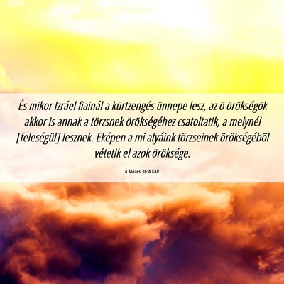 Picture 06 - 4 Mózes 36:4 KAR - És mikor Izráel fiainál a kürtzengés ünnepe - Bible Verse Picture