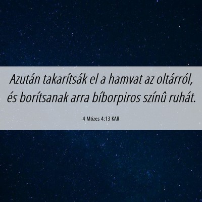 Picture 06 - 4 Mózes 4:13 KAR - Azután takarítsák el a hamvat az oltárról, - Bible Verse Picture