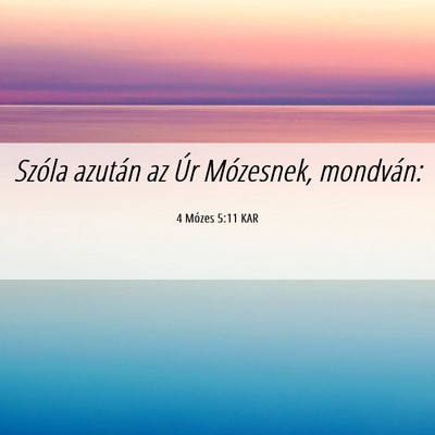 Picture 06 - 4 Mózes 5:11 KAR - Szóla azután az Úr Mózesnek, - Bible Verse Picture