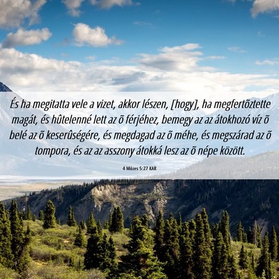 Picture 06 - 4 Mózes 5:27 KAR - És ha megitatta vele a vizet, akkor lészen, - Bible Verse Picture