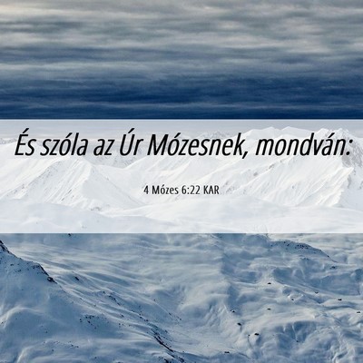 Picture 06 - 4 Mózes 6:22 KAR - És szóla az Úr Mózesnek, - Bible Verse Picture