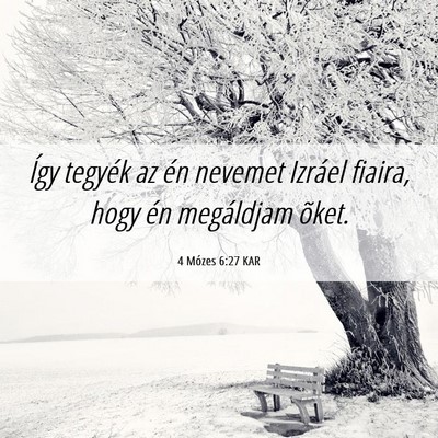 Picture 06 - 4 Mózes 6:27 KAR - Így tegyék az én nevemet Izráel fiaira, hogy - Bible Verse Picture