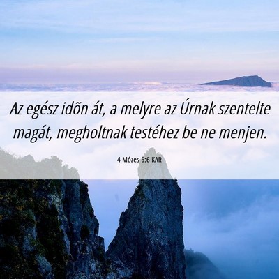 Picture 06 - 4 Mózes 6:6 KAR - Az egész idõn át, a melyre az Úrnak szentelte - Bible Verse Picture