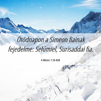 Picture 06 - 4 Mózes 7:36 KAR - Ötödnapon a Simeon fiainak fejedelme: - Bible Verse Picture