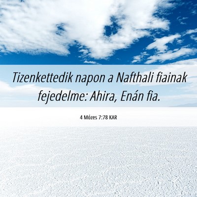 Picture 06 - 4 Mózes 7:78 KAR - Tizenkettedik napon a Nafthali fiainak fejedelme: - Bible Verse Picture
