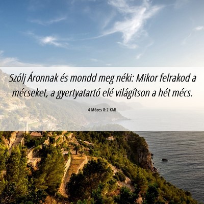 Picture 06 - 4 Mózes 8:2 KAR - Szólj Áronnak és mondd meg néki: Mikor - Bible Verse Picture