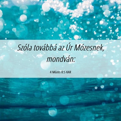 Picture 06 - 4 Mózes 8:5 KAR - Szóla továbbá az Úr Mózesnek, - Bible Verse Picture