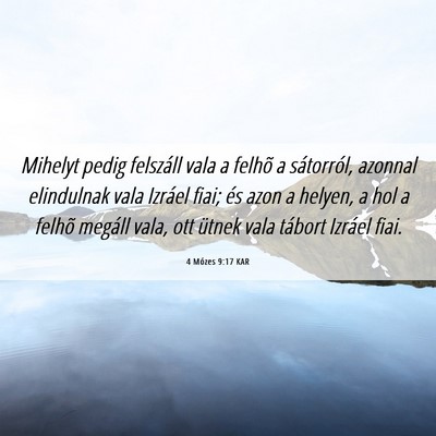 Picture 06 - 4 Mózes 9:17 KAR - Mihelyt pedig felszáll vala a felhõ a - Bible Verse Picture