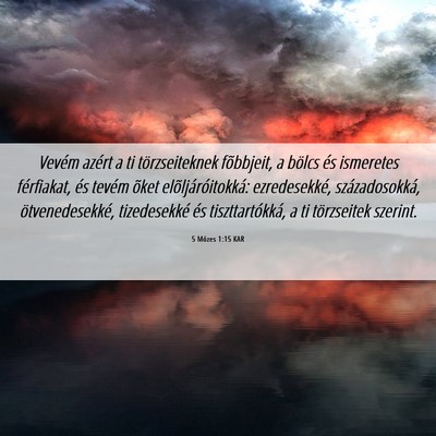 Picture 06 - 5 Mózes 1:15 KAR - Vevém azért a ti törzseiteknek fõbbjeit, a - Bible Verse Picture