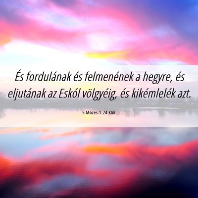 Picture 06 - 5 Mózes 1:24 KAR - És fordulának és felmenének a hegyre, és - Bible Verse Picture