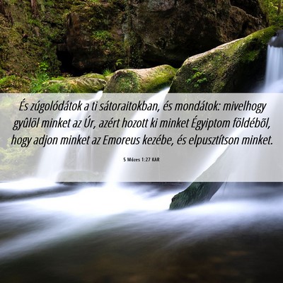 Picture 06 - 5 Mózes 1:27 KAR - És zúgolódátok a ti sátoraitokban, és - Bible Verse Picture