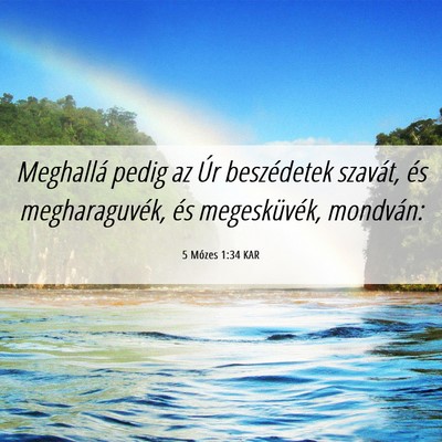 Picture 06 - 5 Mózes 1:34 KAR - Meghallá pedig az Úr beszédetek szavát, és - Bible Verse Picture