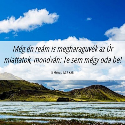 Picture 06 - 5 Mózes 1:37 KAR - Még én reám is megharaguvék az Úr miattatok, - Bible Verse Picture