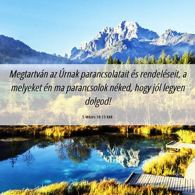 Picture 06 - 5 Mózes 10:13 KAR - Megtartván az Úrnak parancsolatait és - Bible Verse Picture