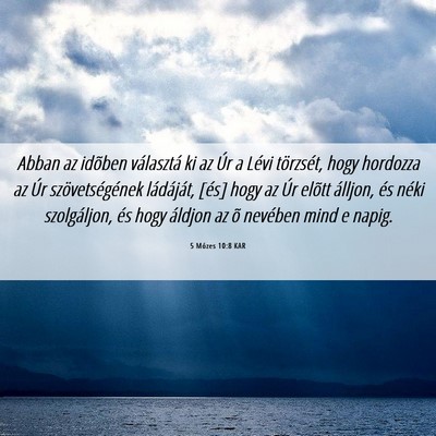 Picture 06 - 5 Mózes 10:8 KAR - Abban az idõben választá ki az Úr a Lévi - Bible Verse Picture