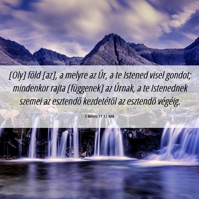 Picture 06 - 5 Mózes 11:12 KAR - [Oly] föld [az], a melyre az Úr, a te Istened - Bible Verse Picture