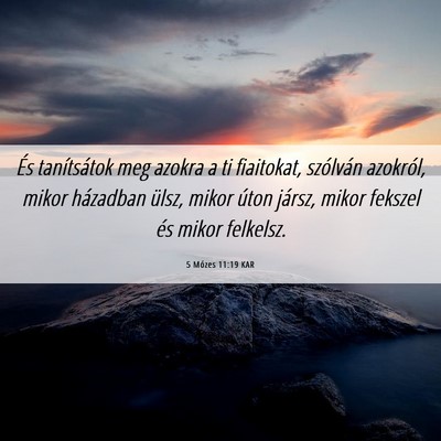 Picture 06 - 5 Mózes 11:19 KAR - És tanítsátok meg azokra a ti fiaitokat, - Bible Verse Picture