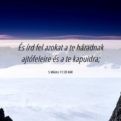 Picture 06 - 5 Mózes 11:20 KAR - És írd fel azokat a te házadnak ajtófeleire - Bible Verse Picture