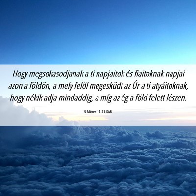 Picture 06 - 5 Mózes 11:21 KAR - Hogy megsokasodjanak a ti napjaitok és - Bible Verse Picture
