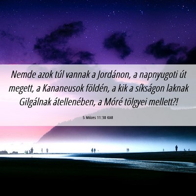Picture 06 - 5 Mózes 11:30 KAR - Nemde azok túl vannak a Jordánon, a napnyugoti - Bible Verse Picture