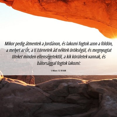 Picture 06 - 5 Mózes 12:10 KAR - Mikor pedig átmentek a Jordánon, és lakozni - Bible Verse Picture