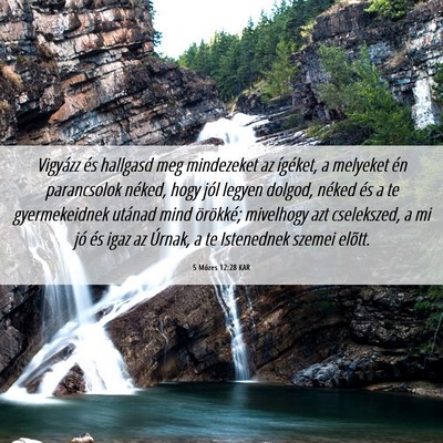 Picture 06 - 5 Mózes 12:28 KAR - Vigyázz és hallgasd meg mindezeket az ígéket, - Bible Verse Picture