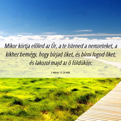 Picture 06 - 5 Mózes 12:29 KAR - Mikor kiirtja elõled az Úr, a te Istened a - Bible Verse Picture