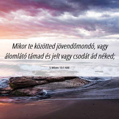 Picture 06 - 5 Mózes 13:1 KAR - Mikor te közötted jövendõmondó, vagy - Bible Verse Picture