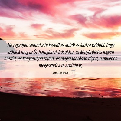Picture 06 - 5 Mózes 13:17 KAR - Ne ragadjon semmi a te kezedhez abból az átokra - Bible Verse Picture