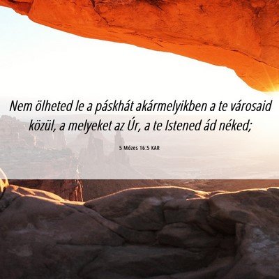 Picture 06 - 5 Mózes 16:5 KAR - Nem ölheted le a páskhát akármelyikben a te - Bible Verse Picture