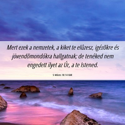 Picture 06 - 5 Mózes 18:14 KAR - Mert ezek a nemzetek, a kiket te elûzesz, - Bible Verse Picture
