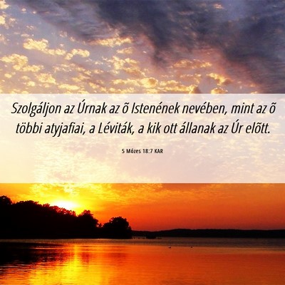 Picture 06 - 5 Mózes 18:7 KAR - Szolgáljon az Úrnak az õ Istenének nevében, - Bible Verse Picture