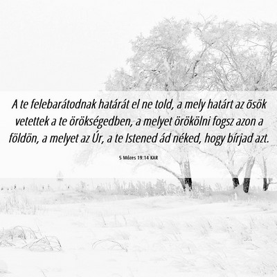 Picture 06 - 5 Mózes 19:14 KAR - A te felebarátodnak határát el ne told, a mely - Bible Verse Picture