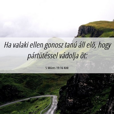 Picture 06 - 5 Mózes 19:16 KAR - Ha valaki ellen gonosz tanú áll elõ, hogy - Bible Verse Picture