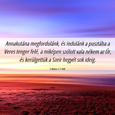 Picture 06 - 5 Mózes 2:1 KAR - Annakutána megfordulánk, és indulánk a - Bible Verse Picture