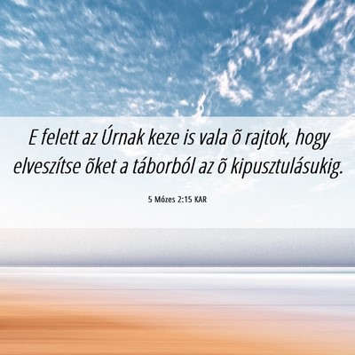 Picture 06 - 5 Mózes 2:15 KAR - E felett az Úrnak keze is vala õ rajtok, hogy - Bible Verse Picture