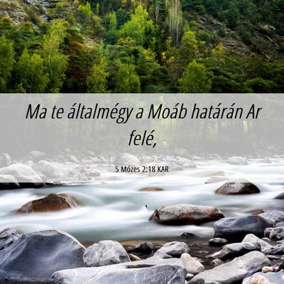 Picture 06 - 5 Mózes 2:18 KAR - Ma te általmégy a Moáb határán Ar - Bible Verse Picture