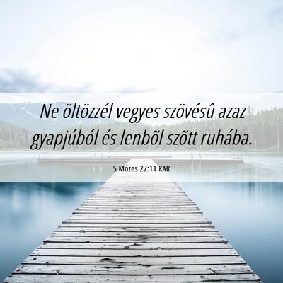 Picture 06 - 5 Mózes 22:11 KAR - Ne öltözzél vegyes szövésû azaz gyapjúból - Bible Verse Picture