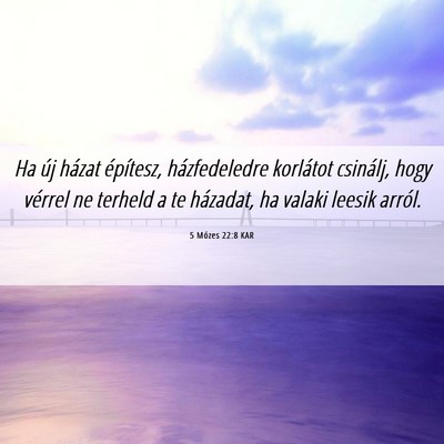 Picture 06 - 5 Mózes 22:8 KAR - Ha új házat építesz, házfedeledre korlátot - Bible Verse Picture