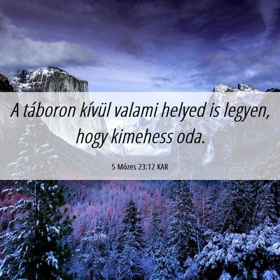 Picture 06 - 5 Mózes 23:12 KAR - A táboron kívül valami helyed is legyen, hogy - Bible Verse Picture