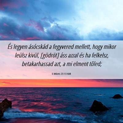 Picture 06 - 5 Mózes 23:13 KAR - És legyen ásócskád a fegyvered mellett, hogy - Bible Verse Picture