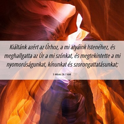 Picture 06 - 5 Mózes 26:7 KAR - Kiáltánk azért az Úrhoz, a mi atyáink - Bible Verse Picture