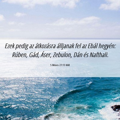 Picture 06 - 5 Mózes 27:13 KAR - Ezek pedig az átkozásra álljanak fel az Ebál - Bible Verse Picture