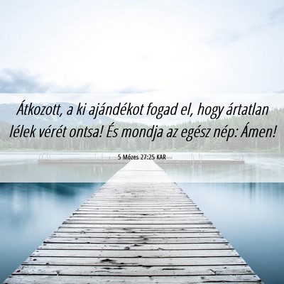 Picture 06 - 5 Mózes 27:25 KAR - Átkozott, a ki ajándékot fogad el, hogy - Bible Verse Picture