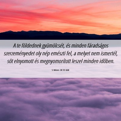 Picture 06 - 5 Mózes 28:33 KAR - A te földednek gyümölcsét, és minden - Bible Verse Picture