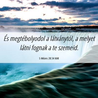 Picture 06 - 5 Mózes 28:34 KAR - És megtébolyodol a látványtól, a melyet - Bible Verse Picture