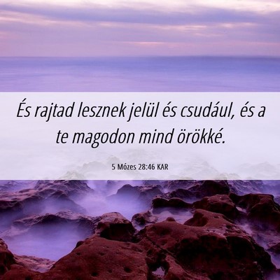 Picture 06 - 5 Mózes 28:46 KAR - És rajtad lesznek jelül és csudául, és a te - Bible Verse Picture