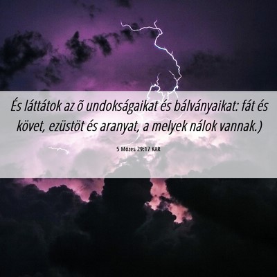 Picture 06 - 5 Mózes 29:17 KAR - És láttátok az õ undokságaikat és - Bible Verse Picture
